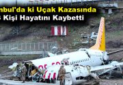 İstanbul’da ki uçak kazasında 3 kişi hayatını kaybetti Pegasus Havayollarına