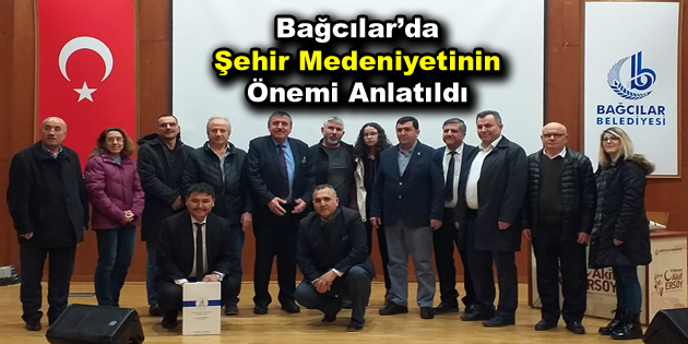 Bağcılar’da şehir medeniyetinin önemi anlatıldı