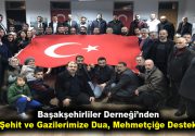 Şehit ve Gazilerimize Dua, Mehmetçiğe Destek Başakşehirliler Derneği; şehitlere rahmet,