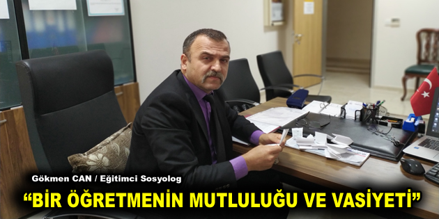 BİR ÖĞRETMENİN MUTLULUĞU VE VASİYETİ