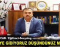 ”NEREYE GİDİYORUZ DÜŞÜNDÜNÜZ MÜ?”