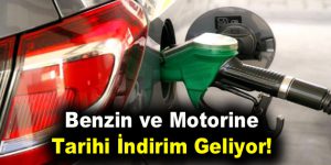 Benzin ve motorine tarihi indirim geliyor!