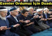 Esenler Ordumuz İçin Duada Esenlerliler, Suriye’nin İdlib kentinde yaşanan hain