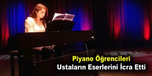 Piyano Öğrencileri Ustaların Eserlerini İcra Etti