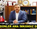 ”ZOR GÜNLER AMA İMKÂNSIZ DEĞİL”