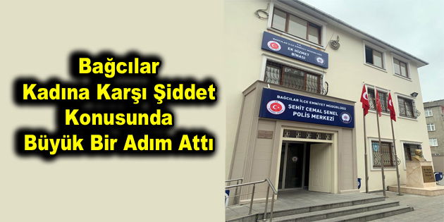 Bağcılar kadına karşı şiddet konusunda büyük bir adım attı