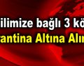 3 ilimize bağlı 3 köy karantina altına alındı