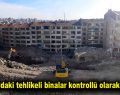 Bağcılar’daki tehlikeli binalar kontrollü olarak yıkılıyor