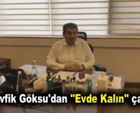 Başkan Göksu’dan ”Evde Kalın” çağrısı