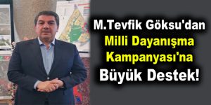 M.Tevfik Göksu’dan Milli Dayanışma Kampanyası’na büyük destek!