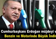 Cumhurbaşkanı Erdoğan müjdeyi verdi! Petrol fiyatlarının çakılması sonrası benzin ve
