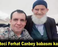 Gazeteci Ferhat Canbey babasını kaybetti