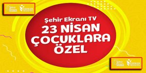 23 Nisan Coşkusu Şehir Ekranı TV’de!