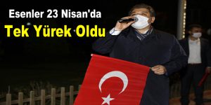 Esenler 23 Nisan’da Tek Yürek Oldu