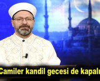 Camiler kandil gecesi de kapalı olacak