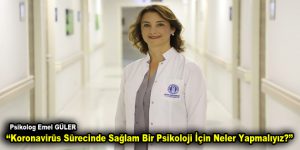 Koronavirüs Sürecinde Sağlam Bir Psikoloji İçin Neler Yapmalıyız?