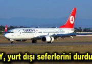THY, yurt dışı seferlerini 20 Mayıs’a kadar durdurdu Türk Hava
