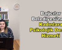 Bağcılar Belediyesi’nden kadınlara psikolojik destek hizmeti