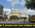 İstanbul’da 8 yürüyüş yolu yaya trafiğine kapatıldı