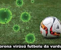 Corona virüsü futbolu da vurdu!