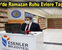Esenler’de Ramazan Ruhu Evlere Taşınacak