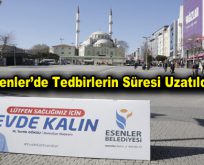 Esenler’de Tedbirlerin Süresi Uzatıldı
