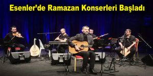 Esenler’de Ramazan Konserleri Başladı