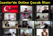 Esenler’de Online Çocuk İftarı Esenler’de geleneksel hale gelen “Çocuk İftarı”,