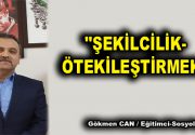 ŞEKİLCİLİK-ÖTEKİLEŞTİRMEK Şekilcilik, genellikle insanların popüler olan iyidir mantığıyla yaklaştığı, marka