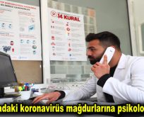 Karantinadaki koronavirüs mağdurlarına psikolojik destek