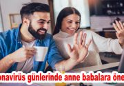 Koronavirüs günlerinde anne babalara öneriler Koronavirüs salgını, dünyanın her yerinde