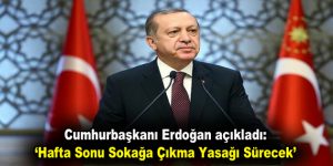 Hafta Sonu Sokağa Çıkma Yasağı Sürecek