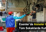 Esenler’de Anneler Günü Tüm Sokaklarda Kutlandı Esenler Belediyesi Anneler Günü’nü,