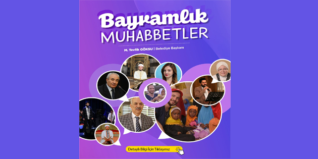 Bayram Coşkusu “Bayramlık Muhabbetler”de!