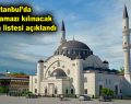 İstanbul’da ilçe ilçe cuma namazı kılınacak olan camiler belirlendi