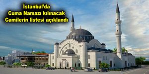 İstanbul’da ilçe ilçe cuma namazı kılınacak olan camiler belirlendi