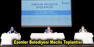 Esenler Belediyesi Meclis Toplantısını gerçekleştirdi