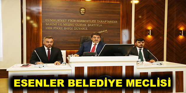 ESENLER BELEDİYE MECLİSİ 4 EYLÜL’DE