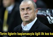 Fatih Terim liglerin başlamasıyla ilgili ilk kez konuştu: ”Aceleci değil