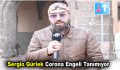 Sergio Gürlek Corona Engeli Tanımıyor