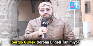 Sergio Gürlek Corona Engeli Tanımıyor