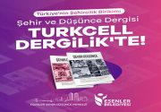 Türkiye’nin Şehircilik Birikimi Şehir ve Düşünce Dergisi Turkcell Dergilik’te! Şehre