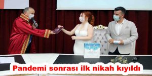 Pandemi sonrası ilk nikah kıyıldı