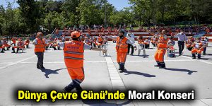 Dünya Çevre Günü’nde Moral Konseri