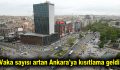 Vaka sayısı artan Ankara’ya kısıtlama geldi!