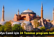 Ayasofya için 24 Temmuz programı belli oldu Ayasofya Camii içinde
