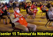 Esenler 15 Temmuz’da Nöbetteydi Esenler Belediyesi’nin, 15 Temmuz hain darbe