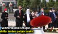 Cumhurbaşkanı Erdoğan şehitler anıtına çelenk bıraktı