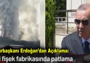 Erdoğan’dan Sakarya’daki patlamaya ilişkin ilk açıklama: 2 kişi öldü, 1’i