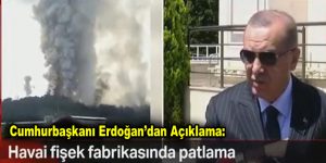 Erdoğan’dan Sakarya’daki patlamaya ilişkin ilk açıklama!